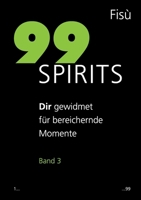 99 Spirits Band 3: Dir gewidmet für bereichernde Momente 3696356352 Book Cover
