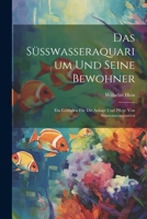 Das Süsswasseraquarium Und Seine Bewohner: Ein Leitfaden Für Die Anlage Und Pflege Von Süsswasseraquarien 1022186183 Book Cover