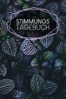 Stimmungstagebuch: Stimmungsjournal | Lebenshilfe | 120 Seiten | A5 | Selbstliebe wiederfinden | Ausfüllbuch für alle die ihre Lebensfreude ... Depression | Motiv: Blätter (German Edition) 166164273X Book Cover