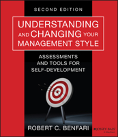 Understanding and Changing Your Management Style: Assessments and Tools for Self-Development 1118399463 Book Cover