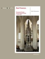 Real Presence: Sacrament Houses and the Body of Christ, c. 1270-1600 2503530125 Book Cover