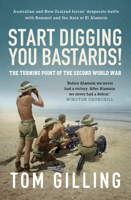 Start Digging, You Bastards! : Australian and New Zealand Forces' Desperate Battle with Rommel and the Axis at el Alamein 1761471767 Book Cover