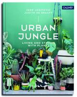 Urban Jungle: Living and Styling with Plants 3766722441 Book Cover