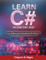 Learn C# In One Day 2021: Guide for Beginners with Hands-On Project Get start coding in C# immediately null Book Cover
