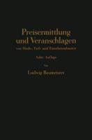 Preisermittlung Und Veranschlagen Von Hoch-, Tief- Und Eisenbetonbauten: Ein Hilfs- Und Nadisdilagebuch Zum Veranschlagen Von Erd-, Strassen-, Wasser- Und Brucken-, Eisenbeton-, Maurer- Und Zimmer-Arb 3662268418 Book Cover