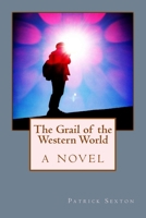 The Grail of the Western World 1533618909 Book Cover