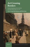 Art Crossing Borders: The Internationalisation of the Art Market in the Age of Nation States, 1750-1914 9004291989 Book Cover