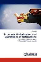 Economic Globalization and Expressions of Nationalism:: A Quantitative Analysis of the Present-day Chinese Identity 3847371754 Book Cover