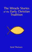 The miracle stories of the early Christian tradition 0800662059 Book Cover