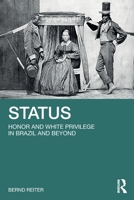 Status: Honor and White Privilege in Brazil and Beyond 1041135793 Book Cover
