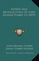 Letters and Recollections of John Murray Forbes, Volume 2 1164901427 Book Cover