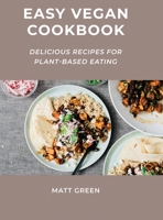 Easy Vegan Cookbook: Delicious Recipes for Plant-Based Eating 1667178083 Book Cover