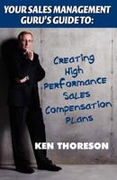 Your Sales Management Guru's Guide to: Creating High-Performance Sales Compensation Plans 193560211X Book Cover