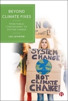 Beyond Climate Fixes: From Public Controversy to System Change 1529222397 Book Cover
