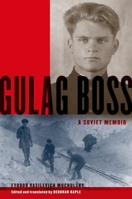 Gulag Boss: A Soviet Memoir 019993486X Book Cover