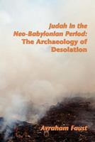 Judah in the Neo-Babylonian Period: The Archaeology of Desolation 1589836405 Book Cover