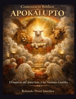 COMENTARIO BÍBLICO APOKALUPTO: El imperio del Anticristo y las naciones gentiles B08BWCD2Y5 Book Cover