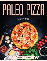 Paleo Pizza: Step-by-Step 180437959X Book Cover