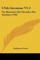 L'Isle Inconnue Ou Memoires Du Chevalier Des Gastines V1-2 (1784) 1165490617 Book Cover