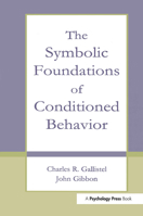 The Symbolic Foundations of Conditioned Behavior (Distinguished Lecture Series) 0415654556 Book Cover