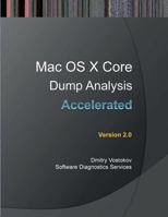Accelerated Mac OS X Core Dump Analysis, Second Edition: Training Course Transcript with Gdb and Lldb Practice Exercises 1908043717 Book Cover