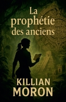 La prophétie des anciens (French Edition) B0F7SJMK9X Book Cover