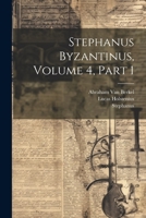 Stephanus Byzantinus, Volume 4, part 1 1021640085 Book Cover