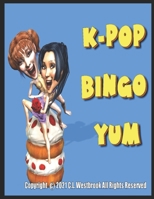 K-Pop Bingo Yum!: The K-Pop Beast Dessert Bingo B08XR19N38 Book Cover