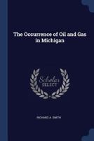 The Occurrence of Oil and Gas in Michigan 1021765058 Book Cover