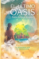 El Ultimo Oasis: La búsqueda por la Salvación (Spanish Edition) B0FDGWCRJ9 Book Cover