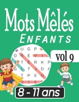 Mots mêlés enfants 8-11 ans: Jeu éducatif pour enfants - Avec les solutions et gros caractères |VOL9 B099TX7YHK Book Cover