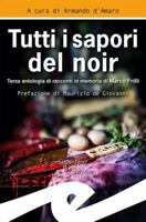 Tutti i sapori del noir. Terza antologia di racconti in memoria di Marco Frilli 8869433846 Book Cover