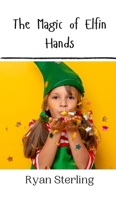 The Magic of Elfin Hands 9916909202 Book Cover