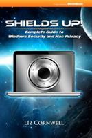 Shields Up: Complete Guide to Windows Security and Mac Privacy 1470120917 Book Cover