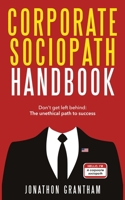 Corporate Sociopath Handbook: Don't get left behind: The unethical path to success 176378150X Book Cover
