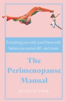The Perimenopause Manual: Everything you wish you’d been told before you turned 40 - and more B08JF2CDDX Book Cover