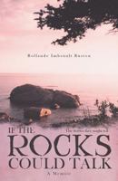 If the Rocks Could Talk: The Stories They Might Tell 1525516728 Book Cover