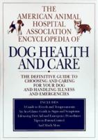 The American Animal Hospital Association Encyclopedia of Dog Health and Care 0688147712 Book Cover