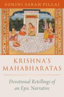 Krishna's Mahabharatas: Devotional Retellings of an Epic Narrative (AAR Religion in Translation) 0197753558 Book Cover