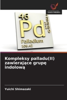 Kompleksy palladu(II) zawierajace grupe indolowa (Polish Edition) 6209919235 Book Cover