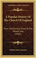 A Popular History of the Church of England From the Earliest Times to the Present Day 1357507593 Book Cover