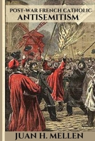 Post-War French Catholic Antisemitism 5786787583 Book Cover