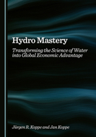 Hydro Mastery: Transforming the Science of Water into Global Economic Advantage 1036443639 Book Cover