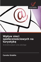 Wpływ sieci społecznościowych na turystykę: Konkretne studium rynku włoskiego 6203022217 Book Cover