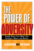 The Power of Adversity: Tough Times Can Make You Stronger, Wiser, and Better 1571745629 Book Cover