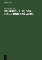 Friedrich List, Der Mann Und Das Werk (German Edition) 3486768662 Book Cover
