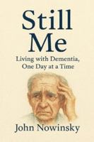Still Me: Living with Dementia, One Day at a Time B0G4VT84BD Book Cover