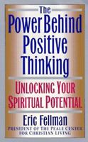 The Power Behind Positive Thinking: Unlocking Your Spiritual Potential 0061043877 Book Cover