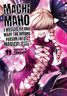 Machimaho: I Messed Up and Made the Wrong Person Into a Magical Girl! Vol. 11 1638587167 Book Cover