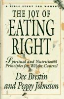 The Joy of Eating Right!: Spiritual and Nutritional Principles for Weight Control (A Bible Study for Women) 0896938794 Book Cover